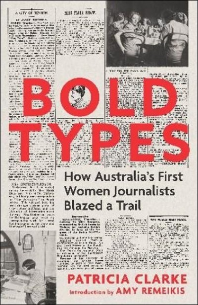Bold Types: How Australia's First Women Journalists Blazed a Trail