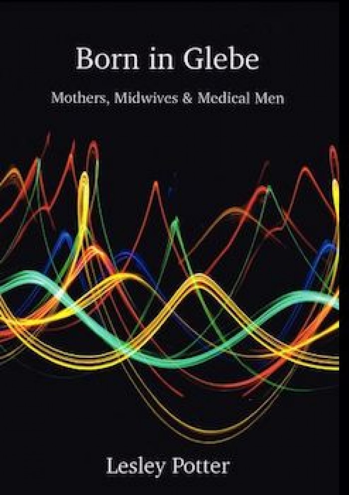 Born in Glebe: Mothers, Midwives and Medical Men